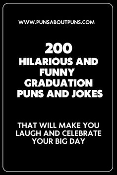 the words 200 hilarious and funny graduation puns and jokes that will make you laugh and celebrate your big day