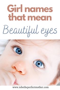 a baby with blue eyes and the words girl names that mean beautiful eyes