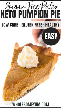 a slice of pumpkin pie with whipped cream on top and the title overlay reads, sugar - free pale keto pumpkin pie low carb gluten free healthy