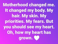 the text reads, motherhood changed me it changed my body my hair my skin