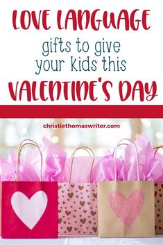 valentine's day gift bags with the words love language gifts to give your kids this valentine's day