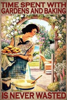 a poster with a woman cooking food in the garden and saying time spent with gardens and baking is never wasted