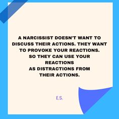 an image with the quote narcisst doesn't want to discuss their actions they want to prove your reactions