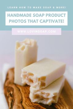 soap bar with text overlay that reads learn how to make soap & more handmade soap product photos that captivate