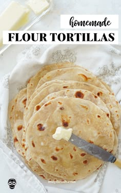 Flour tortillas and a knife with butter on top Soft Tortilla Recipe, Mexican Flour Tortillas, Flour Tortillas Recipe, Tortillas Recipe