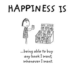 a person standing in front of a pile of books with the words happiness is being able to buy any book i want whenever i want