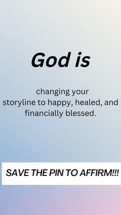 the message god is changing your storyline to happy, heal and financially blessed save the pin to affirm