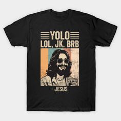 Yolo JK BRB Jesus Funny Easter Christian Humor - Great design to get for Easter 2024. Funny Jesus Ressurection. -- Choose from our vast selection of Crewneck and V-Neck T-Shirts to match with your favorite design to make the perfect custom graphic T-Shirt. Pick your favorite: Classic, Relaxed Fit, V-Neck, Tri-Blend, Dolman Extra Soft Tri-Blend, Slouchy V-Neck, Slouchy, Premium, Heavyweight, Curvy, Ringer, and Curvy V-Neck. Customize your color! For men and women. Funny Christian Shirts, Funny Religious Shirts, Funny Jesus Easter Memes, Jesus Memes Hilarious, Funny Jesus Memes, Jesus Funny, You Need Jesus Meme, Jesus Tshirts, Meme Tshirts