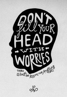 a piece of paper with writing on it that says don't kill your head with worris