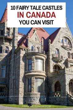 an old castle with the words 10 fairy tale castles in canada you can visit