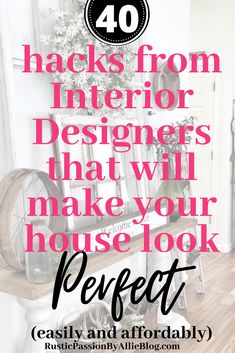 a bench with the words 10 hacks from interior designers that will make your house look perfect