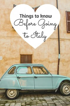 an old car parked in front of a building with the words things to know before going to italy