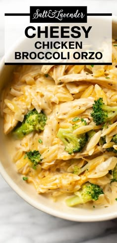 chicken broccoli orzo in a white bowl with text overlay that reads cheesy chicken broccoli orzo