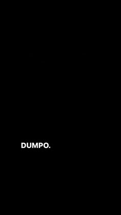 the word dumpo is written in white on a black background