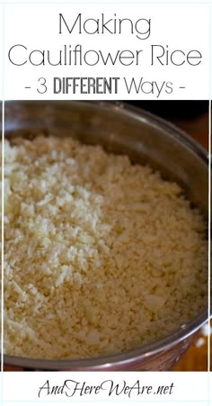 a metal pan filled with rice and the words making cauliflower rice 3 different ways