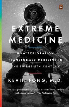 the book cover for extreme medicine how exploration transformed medicine in the twentieth century