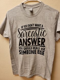 Adult sarcastic graphic t-shirt Sarcasm Shirts For Women, Trendy T-shirt With Funny Text For Everyday, Sarcasm T Shirt, Funny T Shirt Design, Smartass Shirts, Funny Everyday T-shirt With Funny Print, Tshirt Making, Quote Tshirts, Funny Clothes