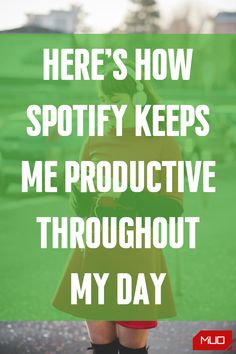 a woman walking down the street with text that reads here's how spotify keeps me productive throughout my day