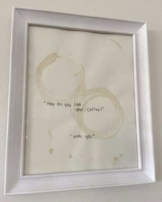 a framed photograph with the words you do not like coffee