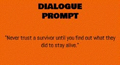 an orange background with black text that says,'never trust a survivor until you find out what they did to stay alive '