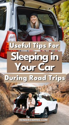 a woman sitting in the back of a car with her trunk open and text reading useful tips for sleeping in your car during road trips