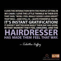 a quote on hairdressers that reads, i love the interaction with the people sitting in my chair