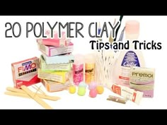 the words polymer clay tips and tricks are in front of an assortment of craft supplies