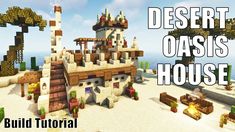 a desert oasis house is shown in this minecraft video game, with the words desert oasis house below it