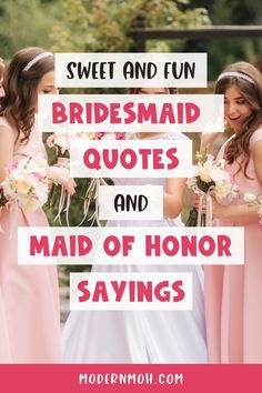 bridesmaid quotes and maid of honor sayings for the bridesmaids