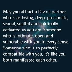 a quote that reads may you attract a divine partner who is as loving, deep, passionate