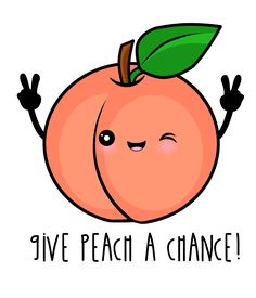 an orange with the words give peach a chance on it's face and hands