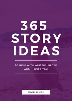 the words, 365 story ideas to help with writer's block and inspire you