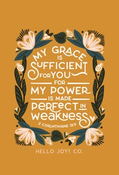 an orange background with the words, my grace is sufficient for you for my power is made perfect in weakness