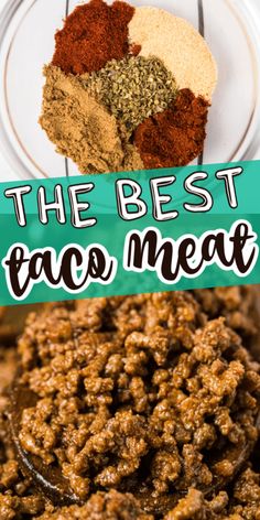 the best taco meat recipe is made with ground beef, spices and seasonings