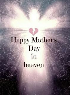 the words happy mother's day in heaven are shown above an image of a heart