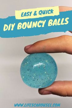 a hand holding a blue ball with the words easy and quick diy bouncy balls