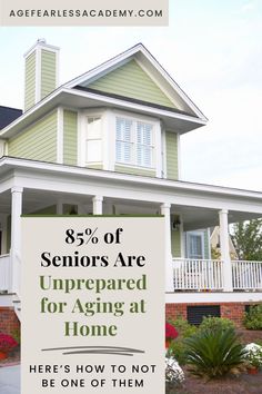 a house with the words, 85 % of seniors are unrepared for aging at home here's how to not be one of them