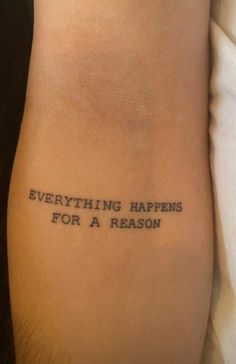 a tattoo saying everything happens for a reason