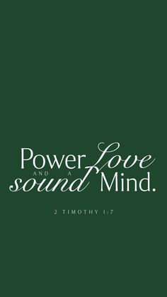 the words power love and sound mind are shown in white lettering on a green background