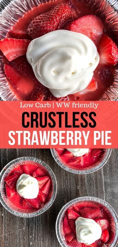 some strawberries and whipped cream are in small bowls on a table with the words crustless strawberry pie