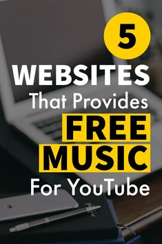 a laptop computer sitting on top of a desk with the words 5 web sites that provides free music for youtube