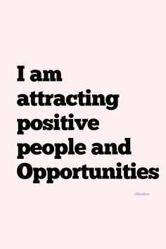 the words i am attracted by positive people and opportunities are black on white