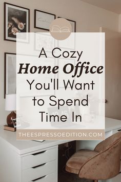 a home office with the words, a cozy home office you'll want to spend time in