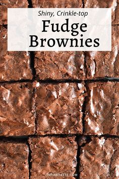 chocolate fudge brownies stacked on top of each other with the words, shiny crinkle - top fudge brownies