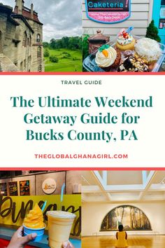 the ultimate weekend getaway guide for bucks county, pa with images of food and drinks