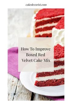 a red velvet cake with white frosting and the words how to improve boxed red velvet cake mix