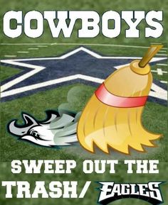 the words cowboys sweep out the trash / eagles