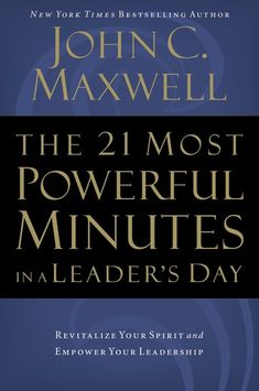 the 21 most powerful minutes in a leader's day