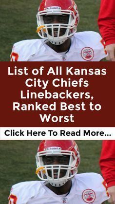 two football players wearing helmets with the words list of all kansas city chiefs line backs, ranked best to worst click here to read more