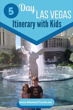 two children standing in front of a fountain with the words 5 day las vegas itinerary